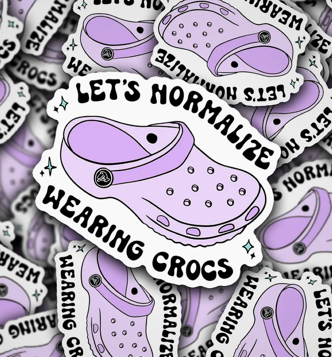 Let's Normalize Wearing Crocs Sticker